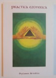 PRACTICA EZOTERICA MEDITATII SI EXERCITII CRESTINE de STYLIANOS ATTESHLIS , 2011