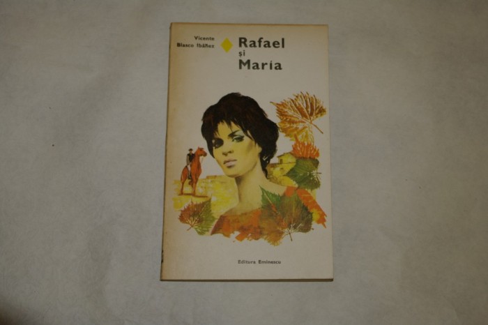 Rafael si Maria - Vicente Blasco Ibanez - 1979