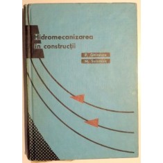 HIDROMECANIZAREA IN CONSTRUCTII de P. GHINESCU, M. SOLOMON , 1969