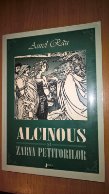Aurel Rau - Alcinous si zarva petitorilor (Editura Limes, 2003) foto
