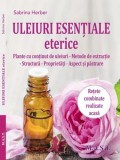 Uleiuri esentiale eterice. Plante cu continut de uleiuri. Sabrica Herber. Editura MAST