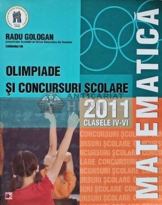 Matematica, olimpiade si concursuri scolare 2011. Clasele IV-VI - 2011 - Radu Gologan (coord.) (AC172) foto