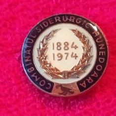 Insigna aniversare 90 de ani -"Combinatul Siderurgic HUNEDOARA"1884-1974