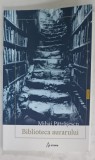 BIBLIOTECA AURARULUI de MIHAI PATRASESCU , 2024 , DEDICATIE *