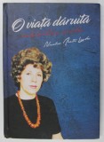 O VIATA DARUITA IUBIRILOR MELE de NICULINA ARETIA LACHE , 2017, DEDICATIE * , * MINIMA UZURA
