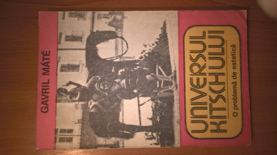 Gavril Mate - Universul kitschului - o problema de estetica (Edit. Dacia, 1985) foto