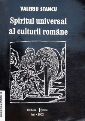 Spiritul universal al culturii romane - 2002 - Valeriu Stancu (O104) foto