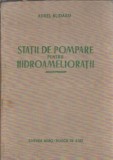 Statii de pompare hidroamelioratii Aurel Blidaru Editura Agro-Silvica 1956 Pagini 560 Coperta Cartonata