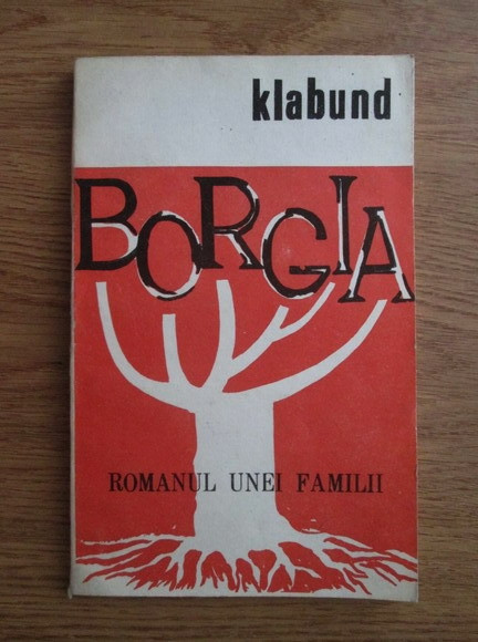 Klabund - Borgia. Romanul unei familii