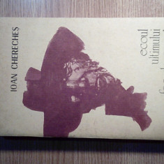 Ioan Chereches - Ecoul ultimului foc de pusca (Editura Albatros, 1986)