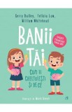 Banii tai. Cum ii cheltuiesti si de ce - Gerry Bailey, Felicia Law, William Whitehead