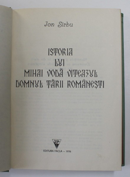 ISTORIA LUI MIHAI VODA VITEAZUL , DOMNUL TARII ROMANESTI de ION SIRBU , 1976 * PREZINTA PETE