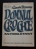 Claude Debussy - Domnul Croche, antidiletant (trad. Alfred Hoffman)