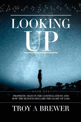 Looking Up: Prophetic Signs in the Constellations and How the Heavens Declare the Glory of God. foto