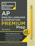 Princeton Review AP English Language &amp; Composition Premium Prep, 19th Edition: 8 Practice Tests + Digital Practice Online + Content Review