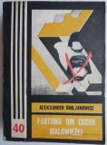 Fantoma din codrii Bialowiezei - Aleksander Omiljanowicz - Carte Politista