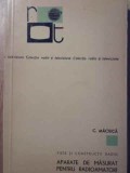 PIESE SI CONSTRUCTII RADIO. APARATE DE MASURAT PENTRU RADIOAMATORI-C. MACIUCA-363192