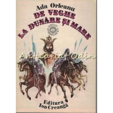 De Veghe La Dunare Si Mare - Ada Orleanu - Ilustratii: Adrian Ionescu