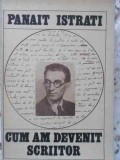 Cum am devenit scriitor - Panait Istrati - Editura Minerva, 1984 - Biografii, Memorii - 522 pagini