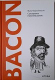 Bacon. Cunoasterea inseamna putere - Maria Regina Brioschi, Filosofie