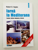 Robert D Kaplan Iarna la Mediterana