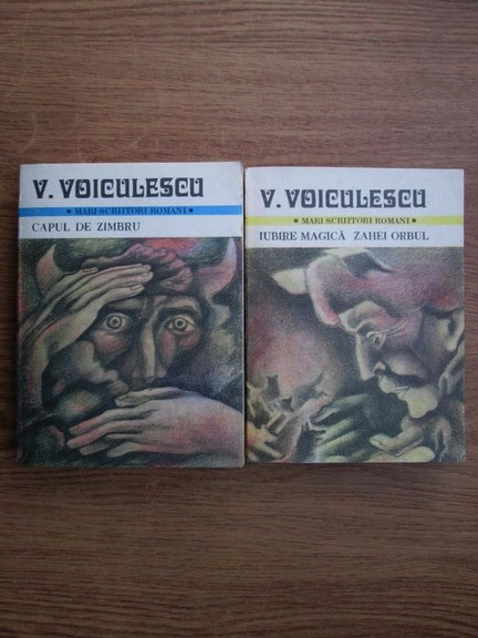 Vasile Voiculescu - Capul de zimbru. Iubire magica, Zahei orbul 2 volume