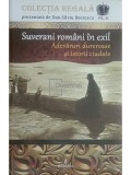 Dan-Silviu Boerescu - Suverani romani in exil - Adevaruri dureroase si istorii ciudate (Editia: 2018)