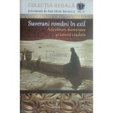 Dan-Silviu Boerescu - Suverani romani in exil - Adevaruri dureroase si istorii ciudate (Editia: 2018)