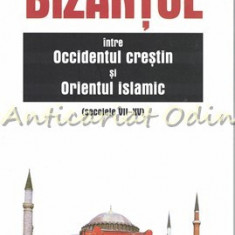 Bizantul Intre Occidentul Crestin Si Orientul Islamic - Emanoil Babus