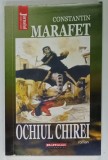 OCHIUL CHIREI , roman de CONSTANTIN MARAFET , 2021