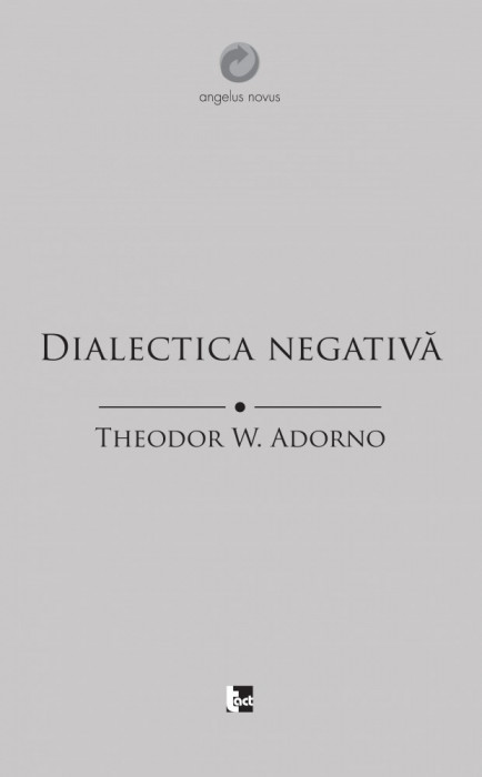 THEODOR W. ADORNO &ndash; Dialectica negativă