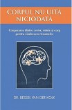 Corpul nu uita niciodata | Bessel van der Kolk