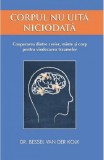 Corpul nu uita niciodata | Bessel van der Kolk, Adevar Divin