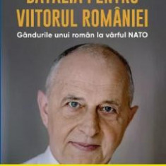 Batalia pentru viitorul Romaniei - Mircea Geoana