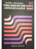 Ilie Echim - Tehnica sudarii prin topire a metalelor si aliajelor (Editia: 1983)