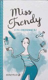 MISS TRENDY. FII ORDONATA!-TRADUCERE DE SANDA STIEHLER-CHIOSE-347846
