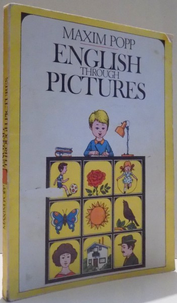 ENGLISH THROUGH PICTURES de MAXIM POPP , Bucuresti 1984