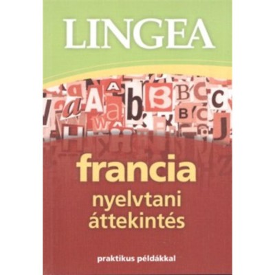 Lingea francia nyelvtani &amp;aacute;ttekint&amp;eacute;s - Praktikus p&amp;eacute;ld&amp;aacute;kkal foto