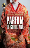 Parfum de curtezana - Sawako Ariyoshi - Humanitas Fiction