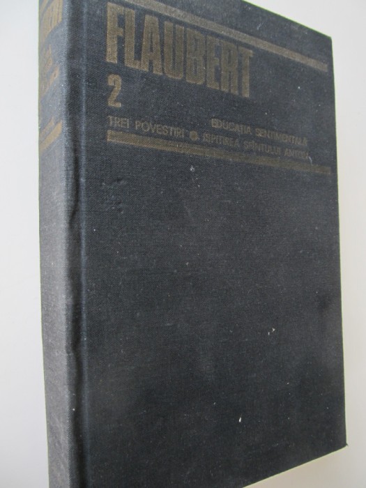Opere 2 - Educatia sentimentala - Trei povestiri - Ispitirea ... - Flaubert