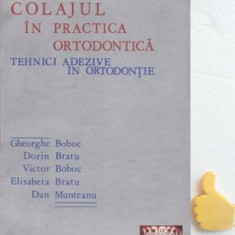 Colajul in practica ortodontica Dan Munteanu, Gheorghe Boboc,