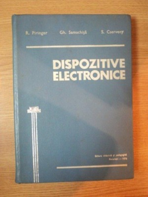 DISPOZITIVE ELECTRONICE de R. PIRNGER ... S. CSERVENY , 1976 foto