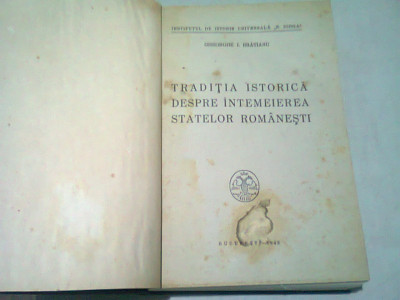 TRADITIA ISTORICA DESPRE INTEMEIEREA STATELOR ROMANESTI , GHEORGHE I. BRATIANU foto