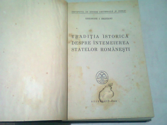 TRADITIA ISTORICA DESPRE INTEMEIEREA STATELOR ROMANESTI , GHEORGHE I. BRATIANU