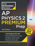 Princeton Review AP Physics 2 Premium Prep, 10th Edition: 3 Practice Tests + Complete Content Review + Strategies &amp; Techniques