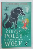 CLEVER POLLY AND THE STUPID WOLF by CATHERINE STORR , illustrated by MARJORIE - ANN WATTS , 2015 , PREZINTA PETE SI URME DE UZURA