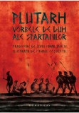Plutarh, Vorbele de duh ale spartanilor - Humanitas