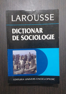 DICTIONAR DE SOCIOLOGIE LAROUSSE foto