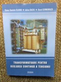 Transformatoare pentru reglarea continua a tensiunii, Dorel Cernomazu, Elena-Daniela Olariu, Iulian Baciu