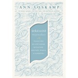 &Uacute;tk&eacute;sz&iacute;tő - Tal&aacute;ld meg az utat ahhoz az &eacute;lethez, amelyről mindig is &aacute;lmodt&aacute;l! - Ann Voskamp